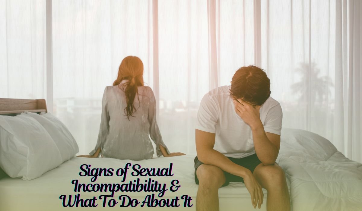 7 Signs Indicate Sexual Incompatibility in the Relationship